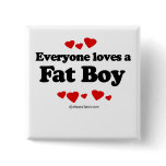 Everyone loves a Fat boy Button