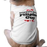 Everyone Loves a Filipino Guy T-shirt Doggie T Shirt