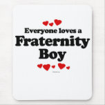 Everyone loves a Fraternity boy Mouse Mat