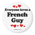 Everyone loves a French guy Fridge Magnet