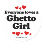 Everyone loves a Ghetto girl stickers