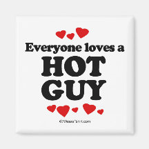 Everyone loves a Hot guy Fridge Magnet