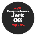 Everyone Loves a Jerk Off T-shirt Sticker