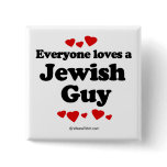 Everyone loves a Jewish guy Pinback Buttons