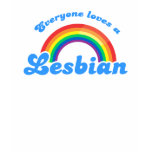 Everyone loves a Lesbian T-shirt