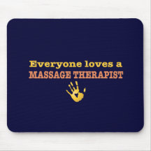 Everyone Loves a Massage Therapist Mousepad