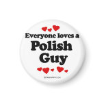 Everyone loves a Polish guy Fridge Magnets