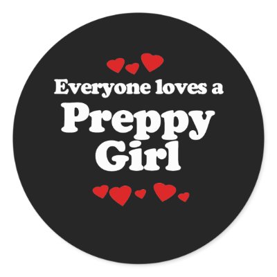 Everyone Loves a Preppy Girl T-shirt Round Stickers by loveshirts