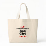 Everyone Loves a Rad Girl T-shirt Bags