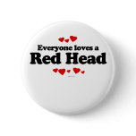 Everyone Loves a Red Head T-shirt Pin