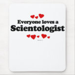 Everyone loves a Scientologist Mouse Pads