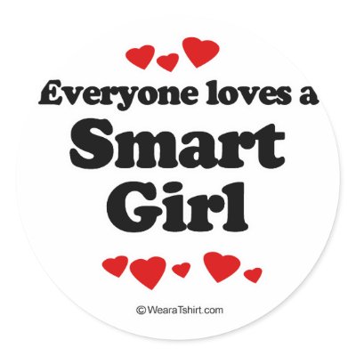 Everyone loves a Smart girl Round Sticker by humortees