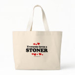 Everyone Loves a Stoner T-shirt bags