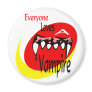 Everyone Loves A Vampire Fridge Magnet