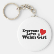 Everyone Loves A Welsh Girl Key Chains