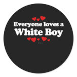 Everyone Loves a White Boy T-shirt Round Sticker