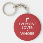 Everyone loves a whore key chain