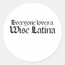 Everyone loves a wise latina round stickers