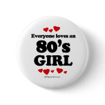 Everyone Loves an 80s Girl Pin