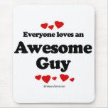 Everyone loves an Awesome guy Mouse Mat