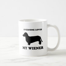 Everyone loves my wiener mug