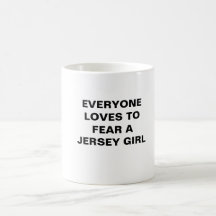 Everyone Loves to Fear A Jersey Girl Mugs