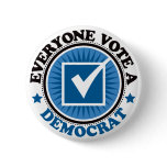 Everyone Vote A Democrat Pinback Button