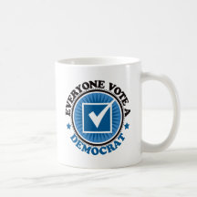 Everyone Vote A Democrat Coffee Mug