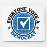 Everyone Vote A Democrat Mouse Pads