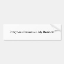 Everyones Business  is My Business Bumper Stickers
