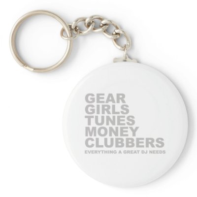 Everything A Great DJ Needs Keychains by HOTDJGEAR