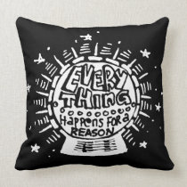 Everything Happens For A Reason BW pillows