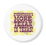 Everything in Texas! Magnet