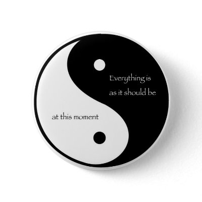 Everything Is As It Should Be at this moment Pinback Button by livingzen