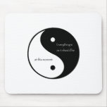 Everything Is As It Should Be at this moment Mouse Pad