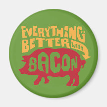 Everything is Better with Bacon Refrigerator Magnet