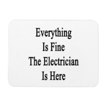 Everything Is Fine The Electrician Is Here Rectangular Magnets