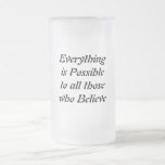 Everything is Possible to all those who Believe Coffee Mug