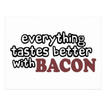 everything tastes better bacon post cards
