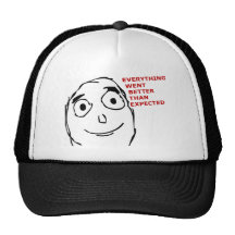 Everything went better than expected trucker hats