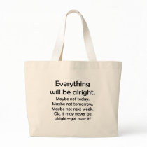 Everything will be alright… or maybe not tote bags