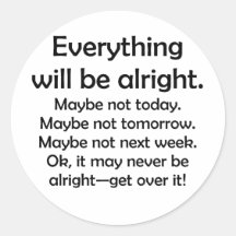 Everything will be alright… or maybe not stickers