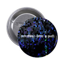 Everything's better in pixels pin