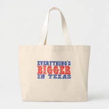 Everything's Bigger in Texas Bags