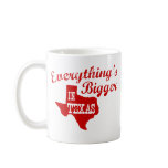 Everything's bigger in Texas Mug
