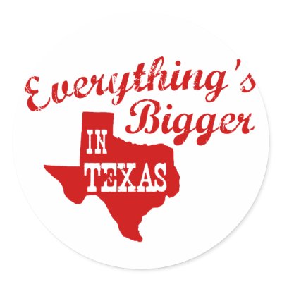 Everything's bigger in Texas Sticker by robby1982