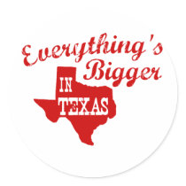 Everything's bigger in Texas Sticker