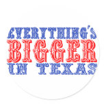 Everything's Bigger in Texas Round Sticker