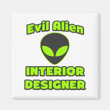 Evil Alien Interior Designer Refrigerator Magnet
