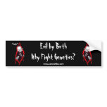 Evil By Birth, Why Fight Genetics? (Daddy?/Mummy?) Bumper Stickers